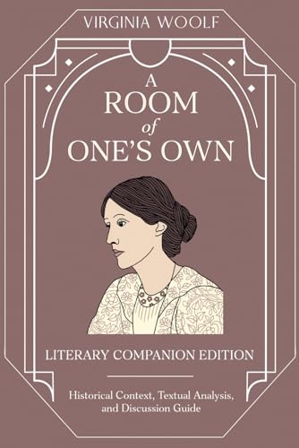 A Room of One's Own (Annotated): Literary Companion Edition Including Historical Context, Thematic Analysis, and Discussion Guide von Independently published