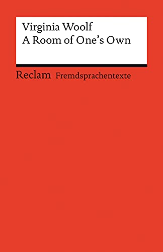 A Room of One's Own. Englischer Text mit deutschen Worterklärungen. Niveau B2–C1 (GER): Woolf, Virginia – Originalversion; Erläuterungen; Literaturhinweise – 19993 (Reclams Universal-Bibliothek)