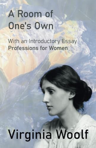 A Room of One's Own: With an Introductory Essay "Professions for Women" A Room of One's Own: With an Introductory Essay "Professions for Women"