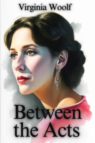 Between the Acts, annotated Between the Acts, annotated von Independently published
