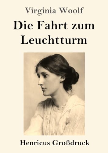 Die Fahrt zum Leuchtturm (Großdruck): Roman von Henricus
