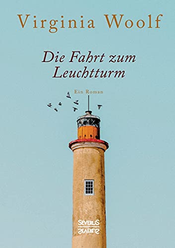 Die Fahrt zum Leuchtturm: Ein Roman Die Fahrt zum Leuchtturm: Ein Roman von SEVERUS Verlag