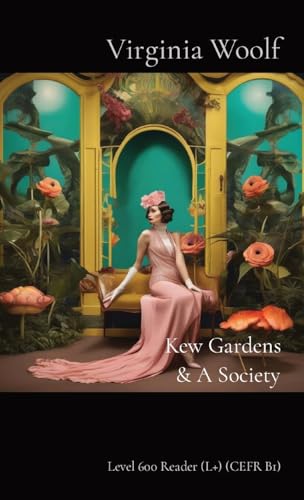 Kew Gardens & A Society: Level 600 Reader (L+) (CEFR B1) (Matatabi Graded Readers) von Matatabi Press