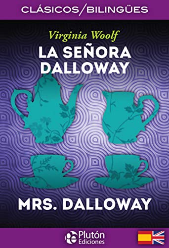 LA SEÑORA DALLOWAY/MRS. DALLOWAY (Colección Clásicos Bilingües)