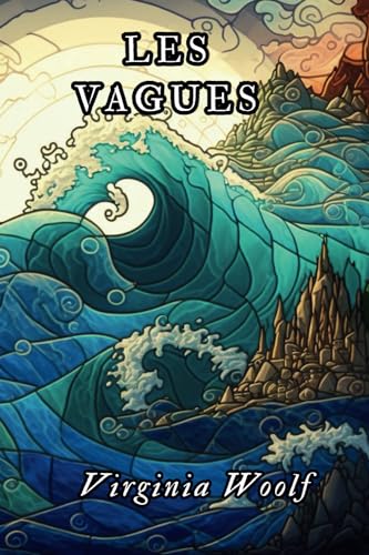 Les Vagues: Edition française von Independently published
