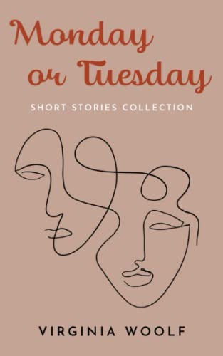 Monday or Tuesday: A Haunted House, Kew Gardens - Virginia Woolf Short Stories (Annotated)