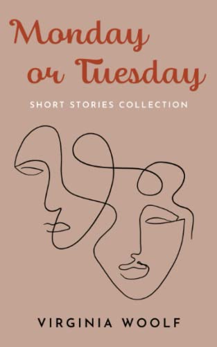 Monday or Tuesday: A Haunted House, Kew Gardens - Virginia Woolf Short Stories (Annotated)