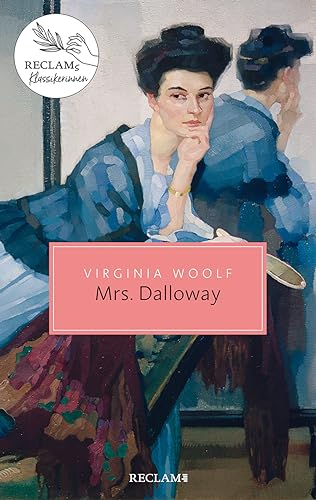 Mrs Dalloway: Reclams Klassikerinnen (Reclam Taschenbuch) von Reclam, Philipp, jun. GmbH, Verlag