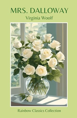 Mrs. Dalloway by Virginia Woolf (Rainbow Classics Collection) von Independently published