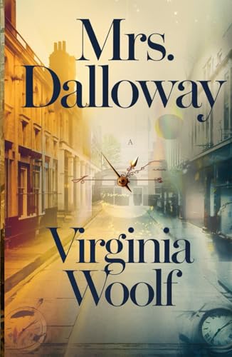 Mrs. Dalloway: A Profound Journey Through Time, Memory, and the Inner Mind Mrs. Dalloway: A Profound Journey Through Time, Memory, and the Inner Mind von Independently published