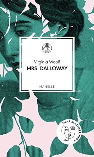 Mrs. Dalloway: Roman. Deutsche Neuübersetzung von Melanie Walz, mit einem Nachwort von Vea Kaiser (Manesse Bibliothek, Band 26)