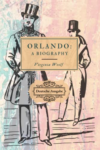 Orlando: A biography: Deutsche Ausgabe Orlando: A biography: Deutsche Ausgabe von Independently published