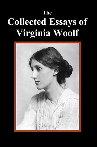 The Collected Essays of Virginia Woolf The Collected Essays of Virginia Woolf