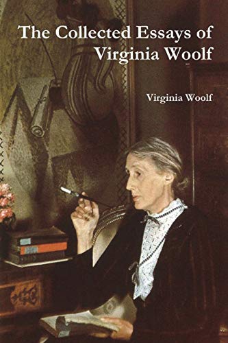 The Collected Essays of Virginia Woolf The Collected Essays of Virginia Woolf