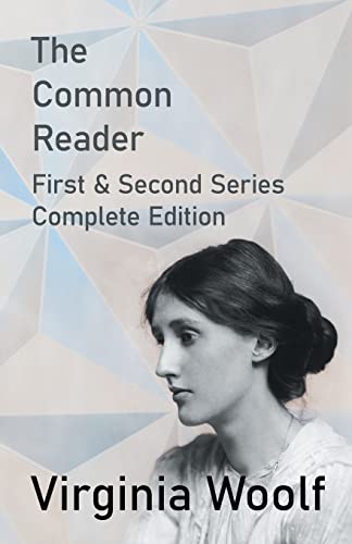 The Common Reader - First and Second Series - Complete Edition von Read & Co. Great Essays
