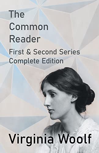 The Common Reader - First and Second Series - Complete Edition The Common Reader - First and Second Series - Complete Edition