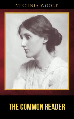 The Common Reader: The 1925 First Series Literary Classic Essay Collection (Annotated) von Independently published