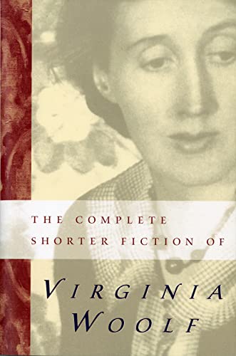 The Complete Shorter Fiction of Virginia Woolf: Second Edition The Complete Shorter Fiction of Virginia Woolf: Second Edition