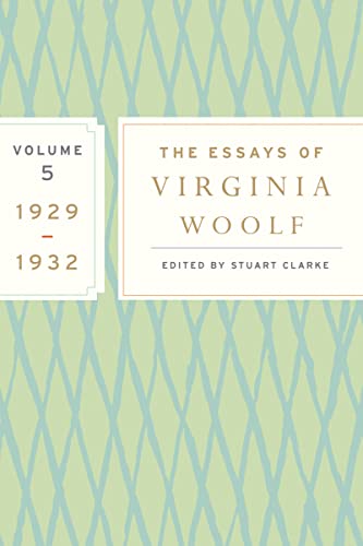 The Essays of Virginia Woolf, Vol. 5 1929-1932: The Virginia Woolf Library Authorized Edition