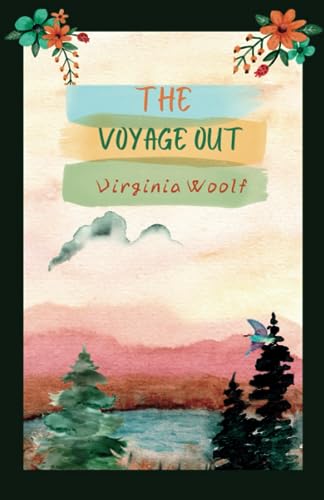 The Voyage Out: Journey to self-discovery classic novel (Annotated)