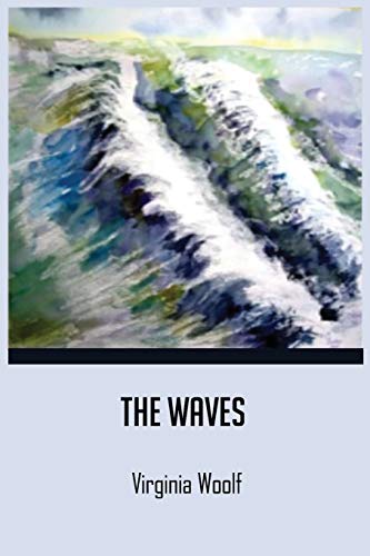 The Waves by Virginia Woolf: by virginia woolf book paperback The Waves by Virginia Woolf: by virginia woolf book paperback von Sahara Publisher Books