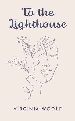 To The Lighthouse: The 1927 Virginia Woolf Contemporary Novel (Annotated)
