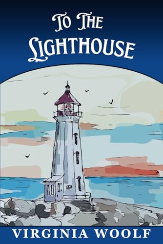 To The Lighthouse: Virginia Woolf's Classic von Independently published