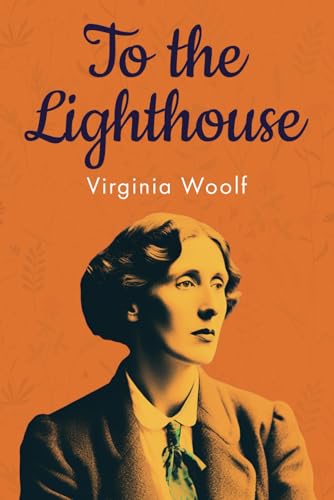 To the Lighthouse (Annotated): Original 1927 Edition with Contemporary Biography of Virginia Woolf