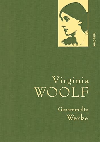 Virginia Woolf, Gesammelte Werke: Gebunden in feingeprägter Leinenstruktur auf Naturpapier aus Bayern. Mit goldener Schmuckprägung (Anaconda Gesammelte Werke, Band 38) von ANACONDA