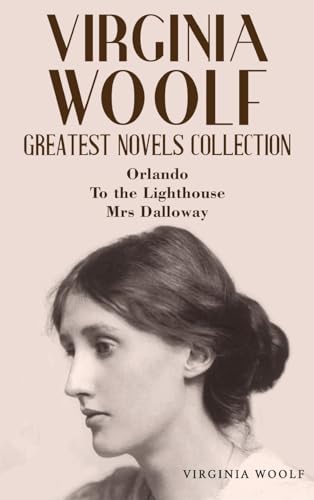Virginia Woolf Greatest Novels Collection: Orlando, To the Lighthouse, Mrs Dalloway von Classy Publishing