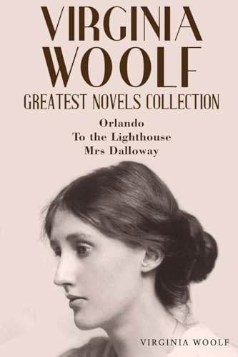 Virginia Woolf Greatest Novels Collection: Orlando, To the Lighthouse, Mrs Dalloway von Classy Publishing