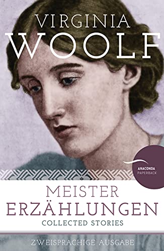 Meistererzählungen / Collected Stories: Deutsch Englisch Zweisprachige Lektüre / Parallel gesetzter Text / Klassiker im Original lesen (Anacondas zweisprachige Bücher, Band 18)