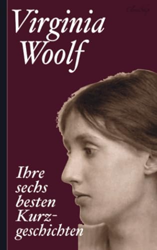Virginia Woolf: Ihre sechs besten Kurzgeschichten von Bookmundo