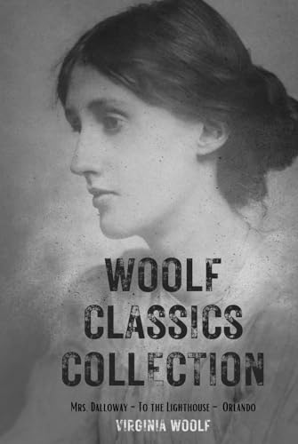 Woolf Classics Collection: Mrs. Dalloway - To the Lighthouse - Orlando