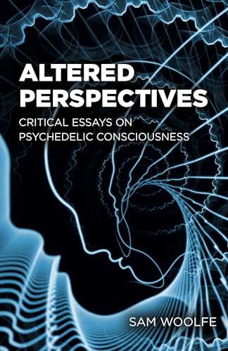 Altered Perspectives: Critical Essays on Psychedelic Consciousness von Iff Books