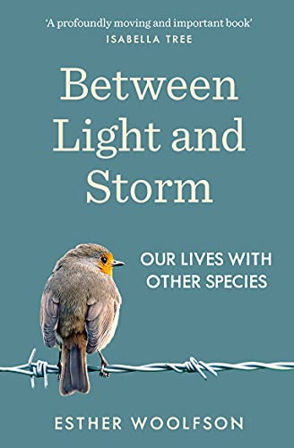 Between Light and Storm: How We Live With Other Species von Granta Books