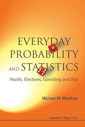Everyday Probability And Statistics: Health, Elections, Gambling And War Everyday Probability And Statistics: Health, Elections, Gambling And War von Imperial College Press