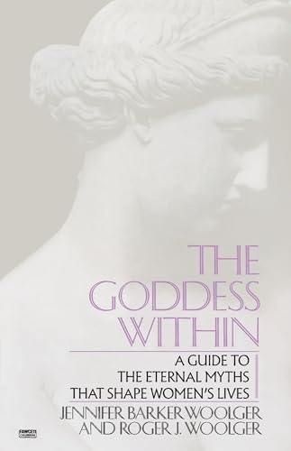 Goddess Within: A Guide to the Eternal Myths that Shape Women's Lives von Ballantine Books