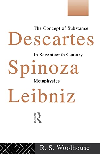 Descartes, Spinoza, Leibniz: The Concept of Substance in Seventeenth Century Metaphysics von Routledge