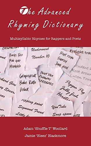 The Advanced Rhyming Dictionary: Multisyllabic Rhymes for Rappers and Poets
