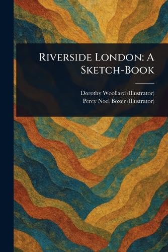 Riverside London: A Sketch-Book von Anson Street Press