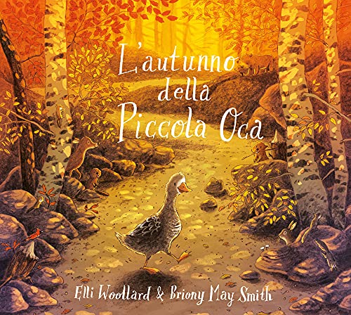 L'autunno della Piccola Oca. Ediz. illustrata (Album)