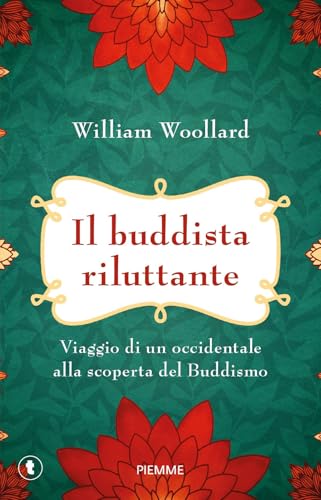 Il buddista riluttante. Viaggio di un occidentale alla scoperta del buddismo (Tascabili Piemme) von Piemme