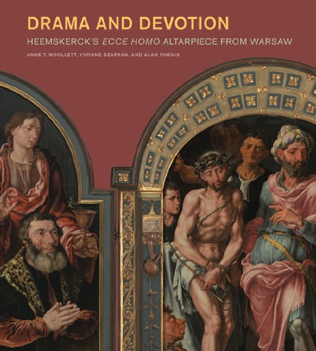 Drama and Devotion: Heemskerck's Ecce Homo Altarpiece from Warsaw (Getty Publications – (Yale))