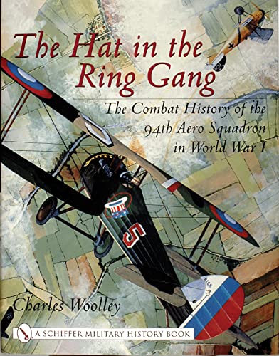 The Hat in the Ring Gang: The Combat History of the 94th Aero Squadron in World War I (Schiffer Military History) von Schiffer Publishing Ltd