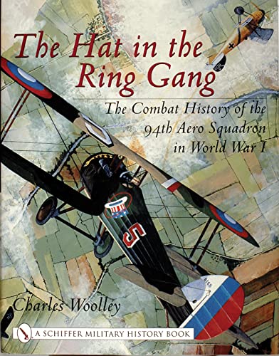 The Hat in the Ring Gang: The Combat History of the 94th Aero Squadron in World War I (Schiffer Military History) von SCHIFFER MILITARY