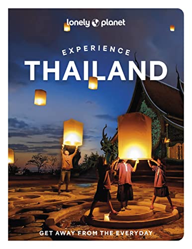 Lonely Planet Experience Thailand: Get away from the everyday (Travel Guide)