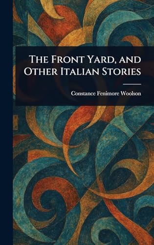 The Front Yard, and Other Italian Stories von Anson Street Press