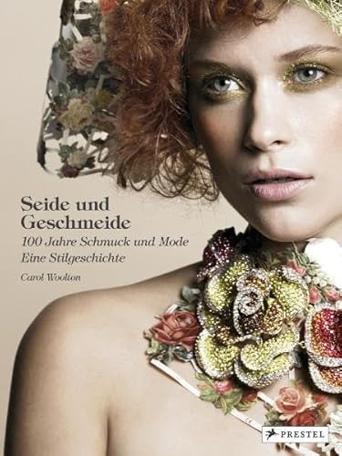 Seide und Geschmeide: 100 Jahre Schmuck und Mode - Eine Stilgeschichte