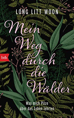 Mein Weg durch die Wälder: Was mich Pilze über das Leben lehrten von btb